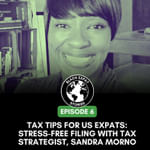 Tax Tips for US Expats: Stress-Free Filing with Tax Strategist, Sandra Morno