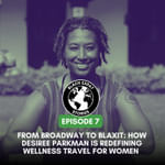 From Broadway to Blaxit: How Desiree Parkman Is Redefining Wellness Travel for Women Through Route & Align