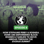 How Stephanie Perry & Roshida Dowe Are Empowering Black Women & Families to Move Abroad via The ExodUS Summit