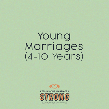 2021 Marriage Conference: Young Marriages