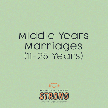 2021 Marriage Conference: Middle Years Marriages
