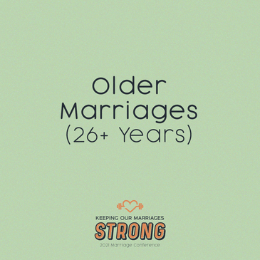 2021 Marriage Conference: Older Marriages