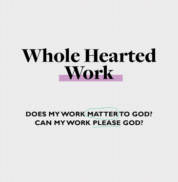 Whole Hearted Work - Why Work Matters