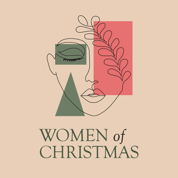 Women Of Christmas: Mary (Luke 1:26-56)