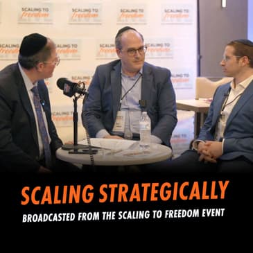 355: Scaling Strategically Broadcasted LIVE At The Isaac Bardos “Scaling To Freedom” Event, co-hosted by Marc Bodner, CEO of L&R Distributors