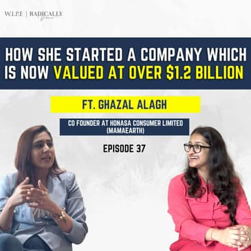 How she started a company which is now valued at over $1.2 billion ft. Ghazal&nbsp;Alagh