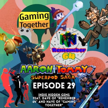 Ep. 29 - Indie Hidden Gems (feat. Dave of "Remember 64" and Nave of "Gaming Together")