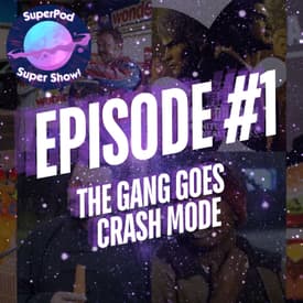 #1 - The Gang Goes Crash Mode