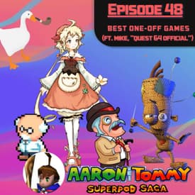 Ep. 48 - Best One-Off Games (ft. Mike, "Quest 64 Official")
