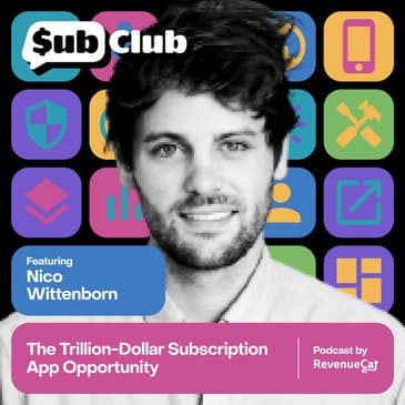 The Trillion-Dollar Subscription App Opportunity — Nico Wittenborn, Adjacent