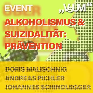# 357 Doris Malischnig, Andreas Pichler, Johannes Schindlegger: Alkoholismus & Suizidalität - Prävention | 19.08.21