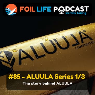 Episode #85 - The story behind ALUULA with Dave Westwood