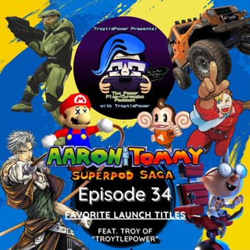Ep. 34 - Favorite Launch Titles (feat. Troy of "TroytlePower")