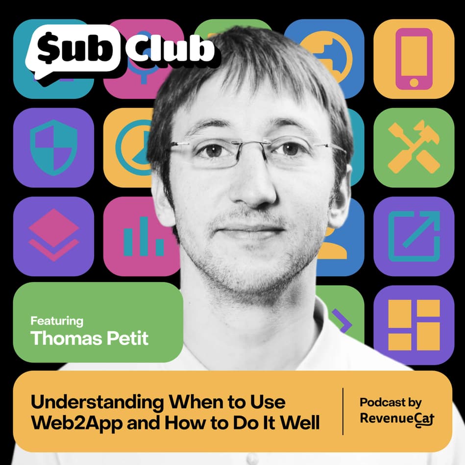 Understanding When to Use Web2App and How to Do It Well — Thomas Petit,  Independent App Consultant | Sub Club Podcast