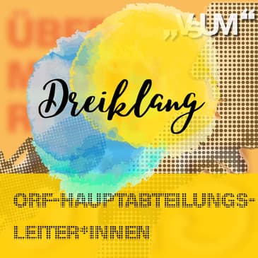 Re-Broadcast: # 563 Andrea-Bogad-Radatz, Katharina Schenk, Elisabeth Totzauer: Dreiklang "ORF-Hauptabteilungsleiter*innen" | 11.08.22