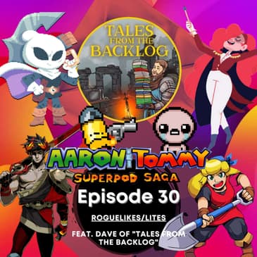Ep. 30 - Roguelikes/lites (feat. Dave of "Tales from the Backlog")