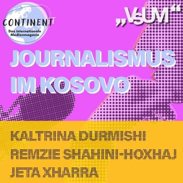 # 426 Continent: Journalismus im Kosovo | 27.03.22