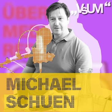 # 543 Michael Schuen: Ich habe mir das „Fantum" abgewöhnt | 22.07.22