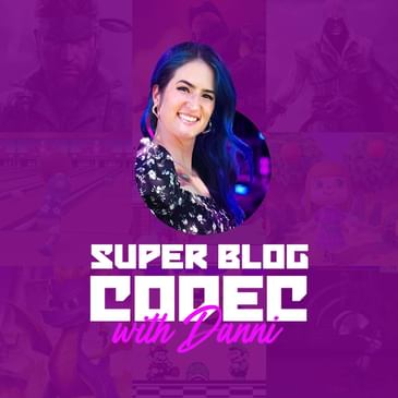 Super Blog Codec (with Danni)