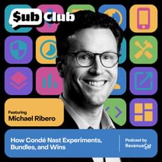 How Condé Nast Experiments, Bundles, and Wins — Michael Ribero, Condé Nast