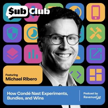 How Condé Nast Experiments, Bundles, and Wins — Michael Ribero, Condé Nast