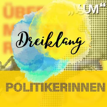 # 466 Claudia Plakolm, Eva Maria Holzleitner, Barbara Neßler: Dreiklang "Politikerinnen" | 06.05.22