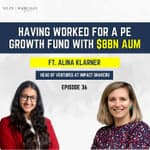 Having worked for a PE growth fund with $8BN AUM Ft. Alina Klarner