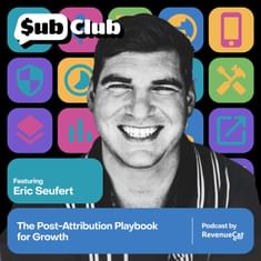 The Post-Attribution Playbook for Growth — Eric Seufert, Mobile Dev Memo