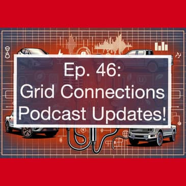 Grid Connections Podcast (and Life) Updates