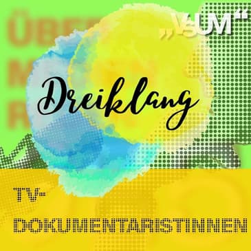 # 614 Fritz Kalteis, Franz Leopold Schmelzer, Alexandra Venier: Dreiklang "TV-Dokumentaristinnen" | 08.10.22