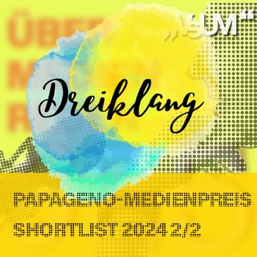 # 897 Natascha Ickert, Meinhard Mühlmann, Miriam Steiner: Dreiklang "Papageno-Medienpreis Shortlist 2024 2/2" | 07.09.24