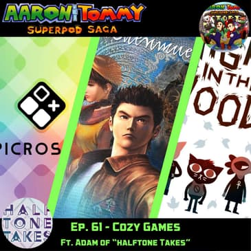 Ep. 61 - Cozy Games (ft. Adam of "Halftone Takes")