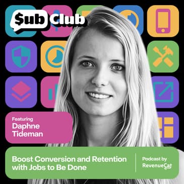Boost Conversion and Retention with Jobs to Be Done — Daphne Tideman, Growth Advisor