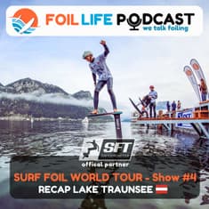 Surf Foil World Tour (SFT) Show #4: Recap of the Pump Foil World Cup Traunsee 2025