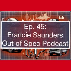 Francie Saunders from Out of Spec Podcast