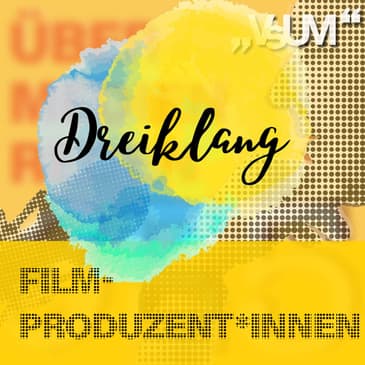 Re-Broadcast: # 473 Sandra Klingohr, Ursula Wolschlager, Julia Sobieszek: Dreiklang "Filmproduzent*innen" | 13.05.22