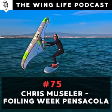 Episode #75 - Chris Museler - Foiling Week Pensacola
