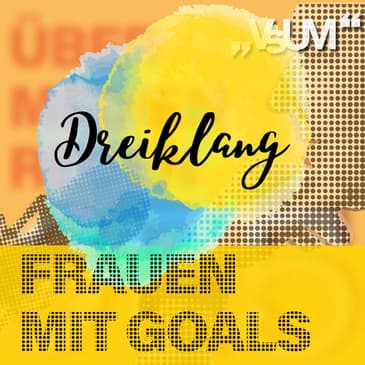 Re-Broadcast: # 656 Fatma Akay-Türker, Ursula Prutsch, Tina Zickler: Dreiklang "Frauen mit Goals" | 19.11.22