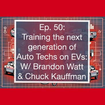 Training the Next Generation of Auto Techs for EVs: Brandon Watt of Switch Vehicles & Chuck Kauffman from WSU Tech