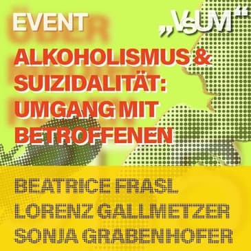 # 358 Beatrice Frasl, Lorenz Gallmetzer, Sonja Grabenhofer: Alkoholismus & Suizidalität - Umgang mit Betroffenen | 20.08.21