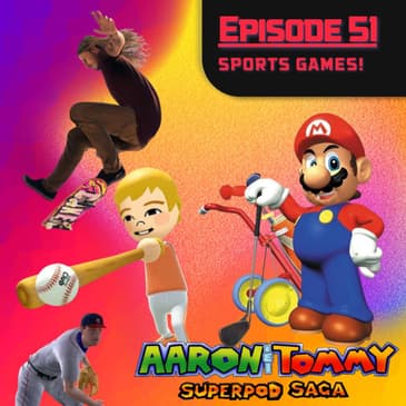 Ep. 51 - Sports Games!