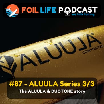 Episode #87 - The ALUULA & Duotone story with, Dave Westwood, Paula Novotna and Klass Voegt