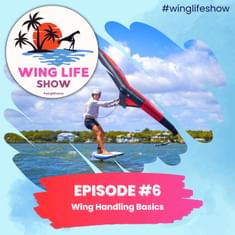 Wing Life Show Episode #6 - Wing Handling Basics