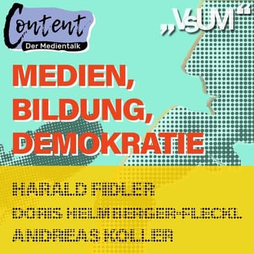 # 101 Harald Fidler, Doris Helmberger-Fleckl & Andreas Koller: Content, der Medientalk "Medien, Bildung & Demokratie" | 06.12.20