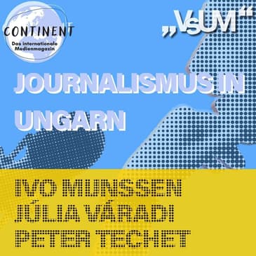 # 398 Continent: Journalismus in Ungarn | 27.02.22