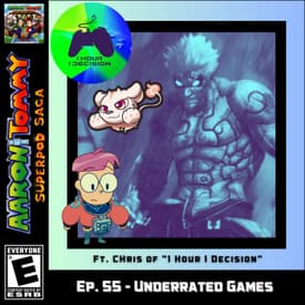Ep. 55 - Underrated Games (ft. Chris of "1 Hour 1 Decision")