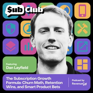 The Subscription Growth Formula: Churn Math, Retention Wins, and Smart Product Bets — Dan Layfield, Subscription Index