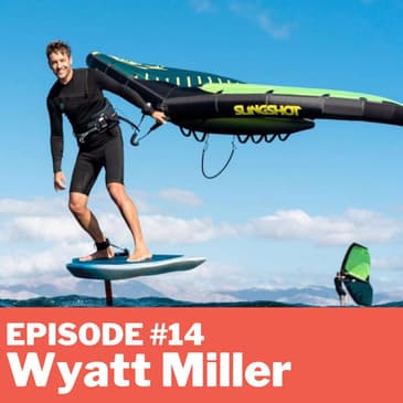 Episode 14 - Wyatt Miller