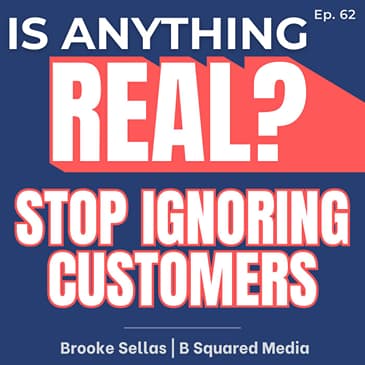 Stop Ignoring Customers: The ROI of Response | Ep. 62 w/ Brooke Sellas (B Squared Media)