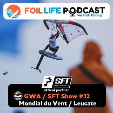 Wing Foil World Tour & Surf Foil World Tour Show Episode #12 - Recap of Leucate 2025